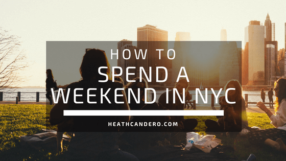 Heath Candero Weekend in NYC Guide