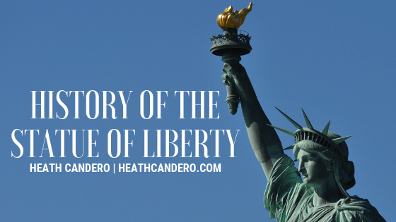 History Of The Statue Of Liberty | Heath Candero